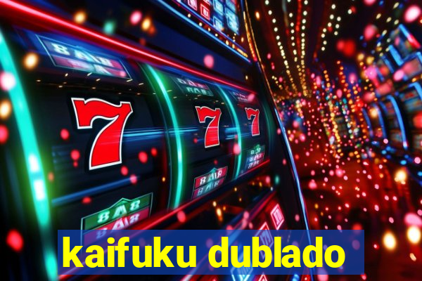 kaifuku dublado
